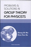 Problems & Solutions in Group Theory for Physicists by Zhong-Qi Ma, Xiao-Yan Gu